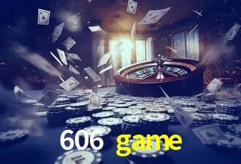 606 game