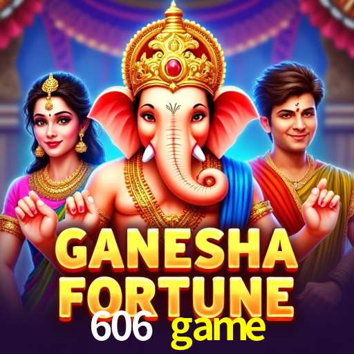 606 game
