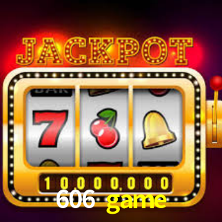 606 game